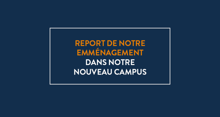 Report de notre emménagement dans notre nouveau campus