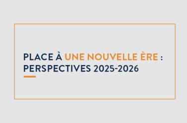Place à une nouvelle ère : perspectives 2025-2026