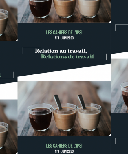3e cahier de l'IPSI intitulé "Relation au travail, relations de travail"