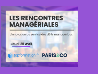Top formation et Paris&Co - Les rencontres managériales